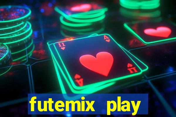 futemix play futebol ao vivo